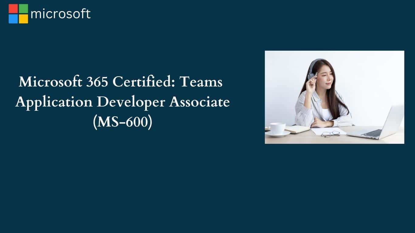 Microsoft 365 Certified: Teams Application Developer Associate