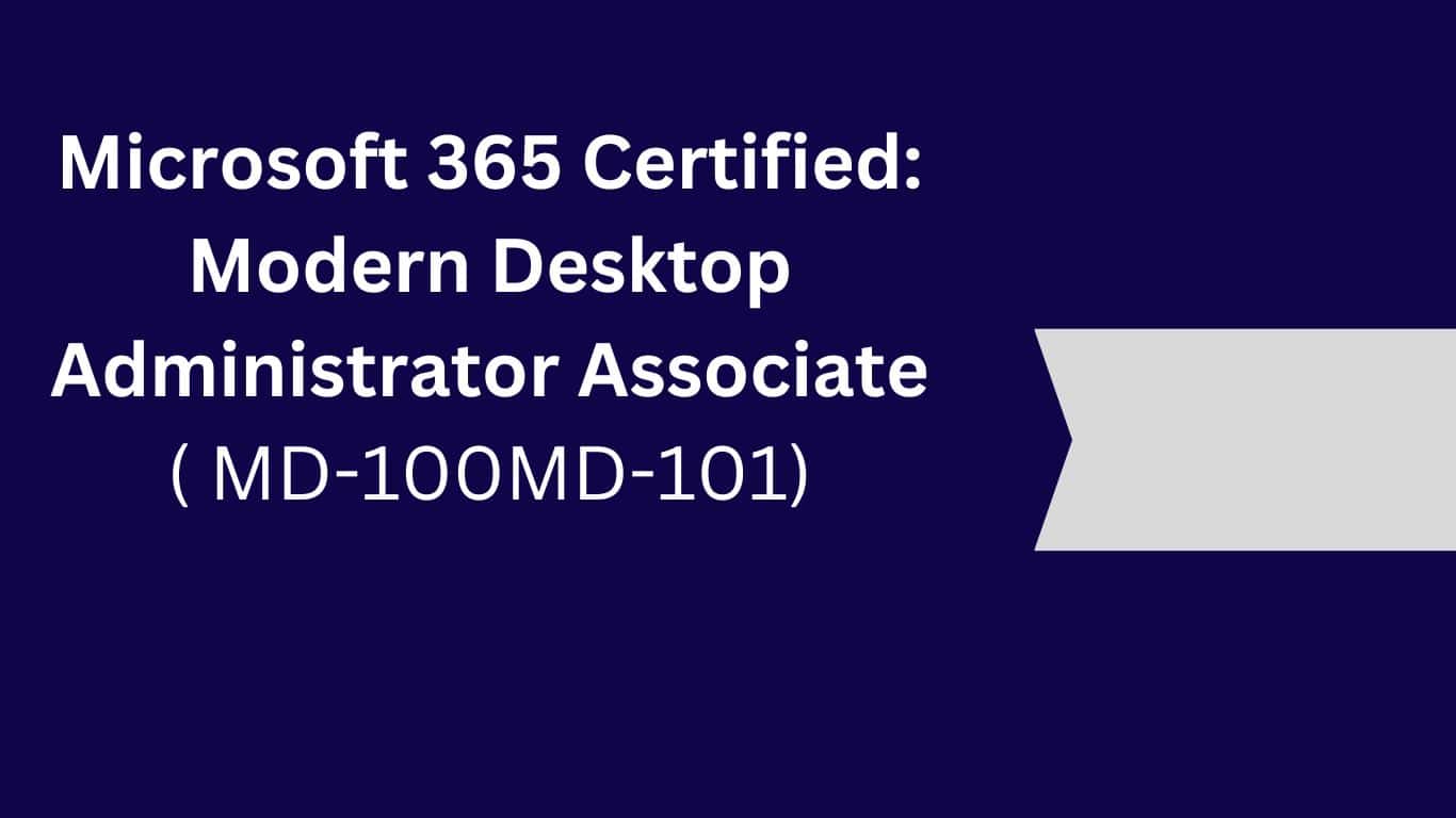 Microsoft 365 Certified: Modern Desktop Administrator Associate