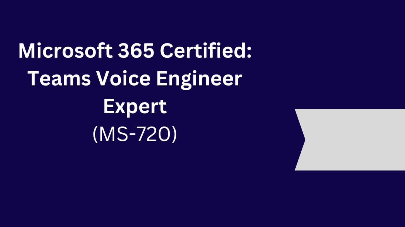 Microsoft 365 Certified: Teams Voice Engineer Expert
