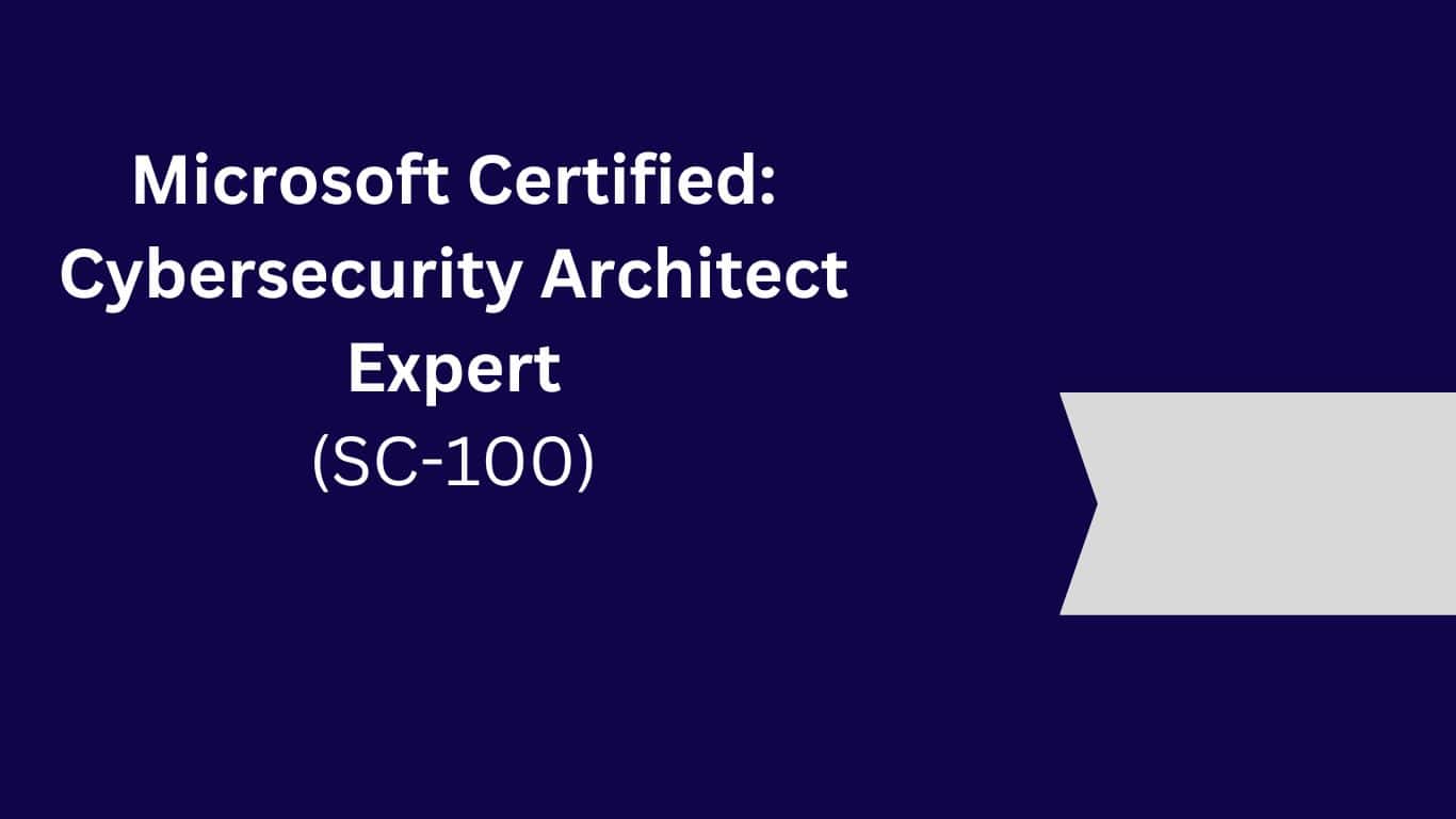 Microsoft Certified: Cybersecurity Architect Expert