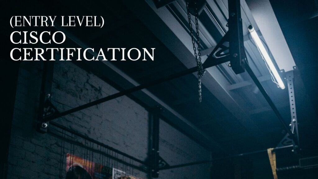 entry level of cisco certifcation