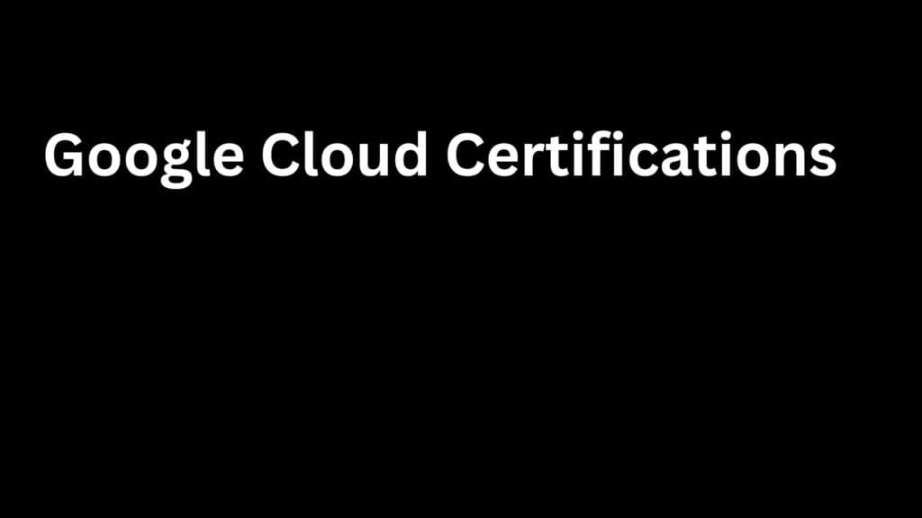 Google Cloud certifications for IT professionals and cloud experts.